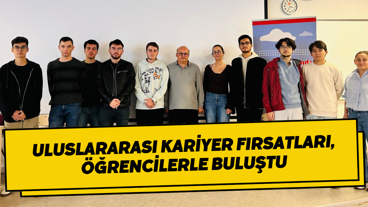 Uluslararası Kariyer Fırsatları,Öğrencilerle Buluştu