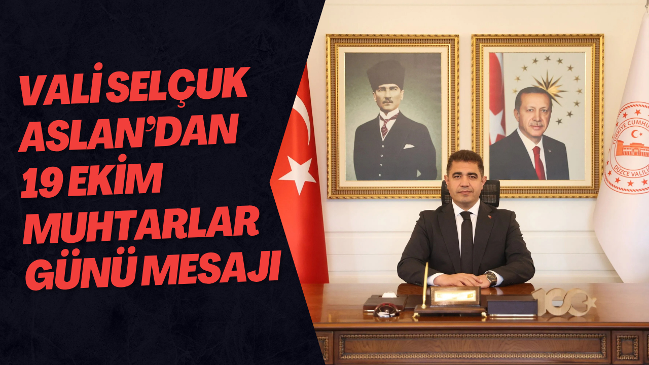 Vali Selçuk Aslan’dan 19 Ekim Muhtarlar Günü Mesajı