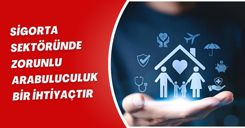 Sigorta sektöründe zorunlu arabuluculuk bir ihtiyaçtır