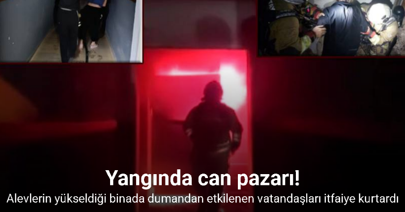 Alevlerin yükseldiği binada dumandan etkilenen vatandaşları itfaiye kurtardı