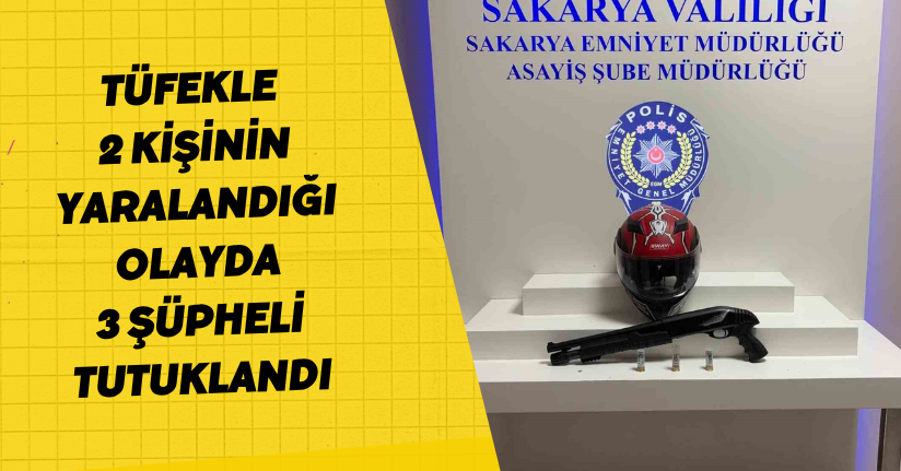 Tüfekle 2 kişinin yaralandığı olayda 3 şüpheli tutuklandı