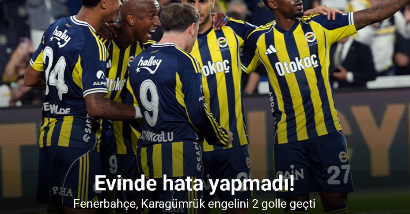 Evinde hata yapmadı! Fenerbahçe, Karagümrük engelini 2 golle geçti