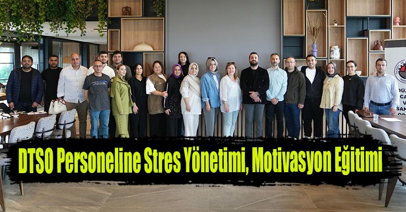 DTSO Personeline Stres Yönetimi, Motivasyon Eğitimi