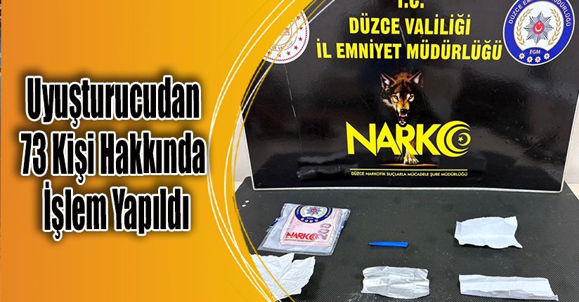 Uyuşturucudan 73 Kişi Hakkında İşlem Yapıldı