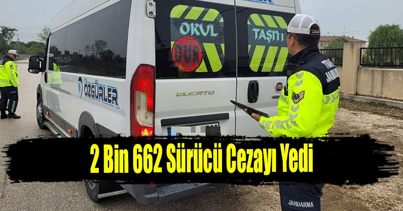 2 Bin 662 Sürücü Cezayı Yedi