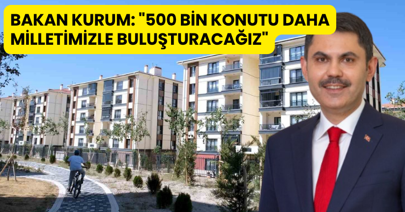 Bakan Kurum: 