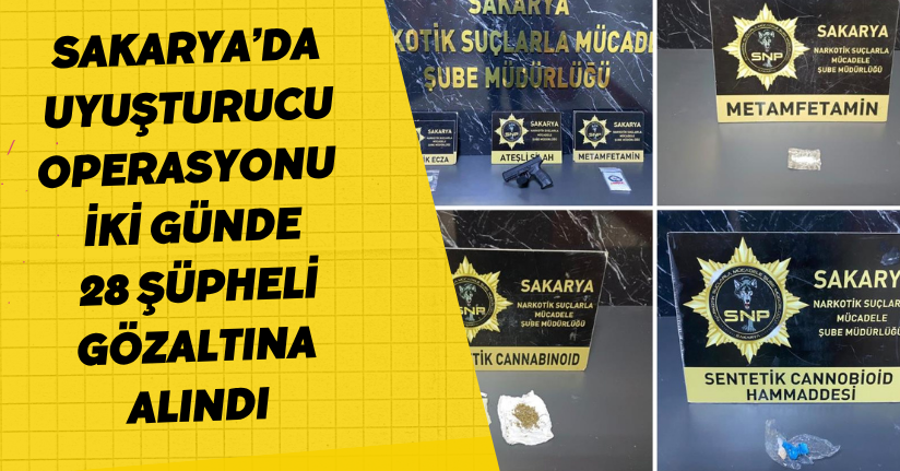 Sakarya’da uyuşturucu operasyonu: İki günde 28 şüpheli gözaltına alındı