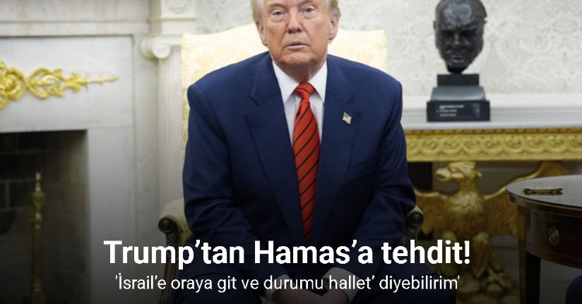 Trump’tan Hamas’a tehdit: 