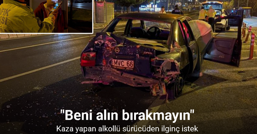 Kaza yapan alkollü sürücü polise: 