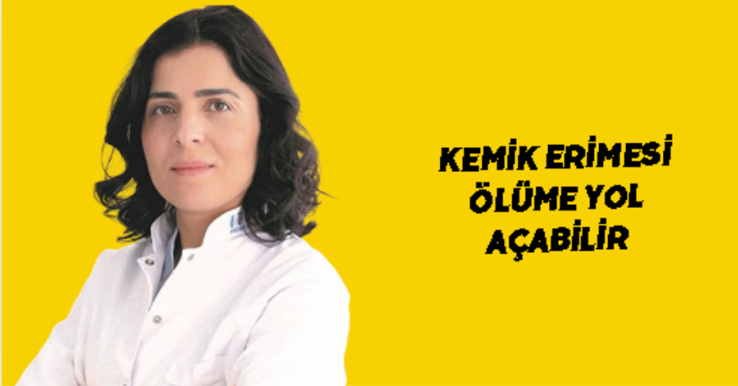 Kemik erimesi ölüme yol açabilir