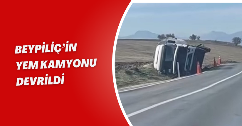 Beypiliç’in yem kamyonu devrildi