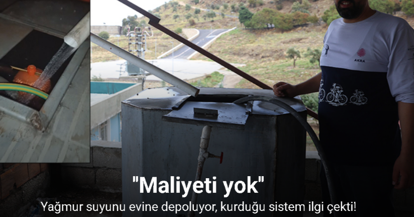 Kurduğu sistemle depoladığı yağmur suyunu evde kullanan vatandaş sosyal medyada ilgi odağı oldu