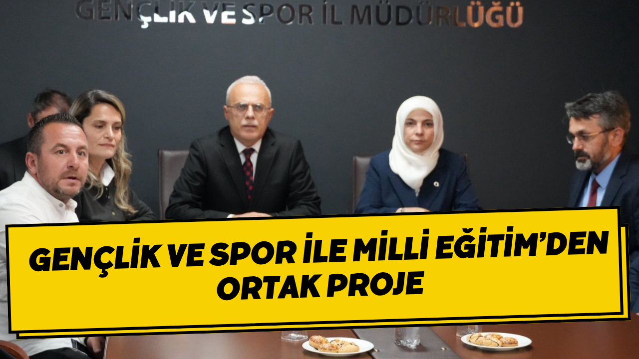 Gençlik Ve Spor İle Milli Eğitim’den Ortak Proje