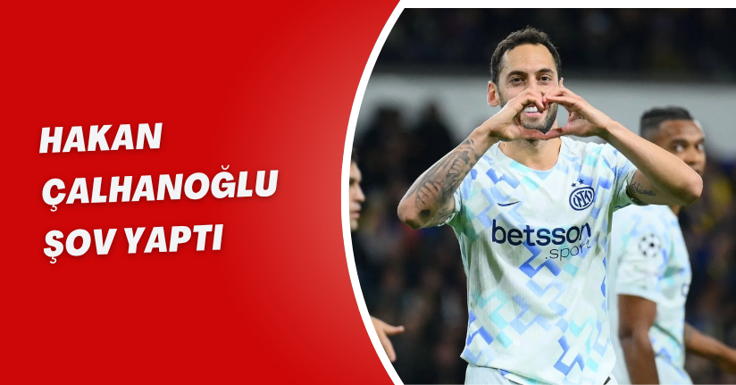 Hakan Çalhanoğlu Şov Yaptı