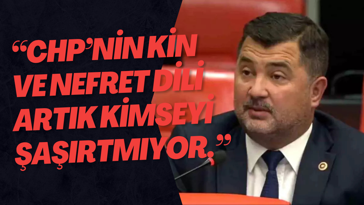 “CHP’nin Kin Ve Nefret Dili Artık Kimseyi Şaşırtmıyor.”