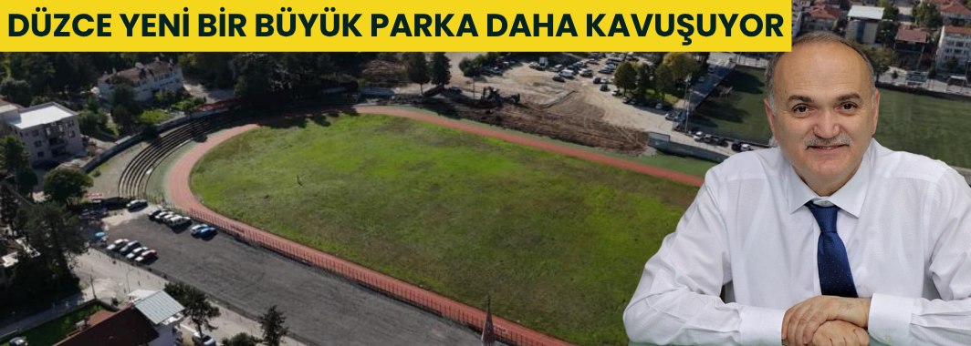 Düzce Yeni Bir Büyük Parka Daha Kavuşuyor