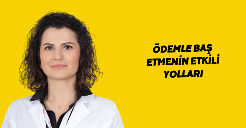 Ödemle baş etmenin etkili yolları
