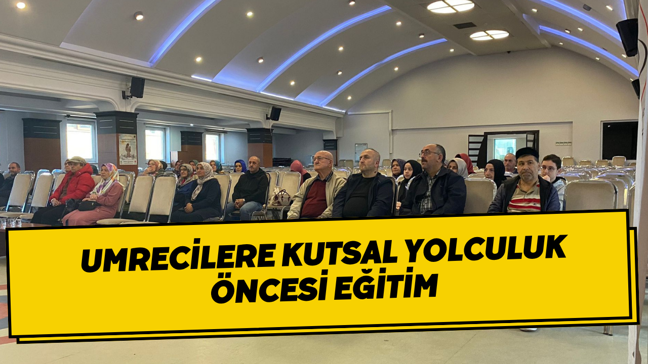 Umrecilere Kutsal Yolculuk Öncesi Eğitim