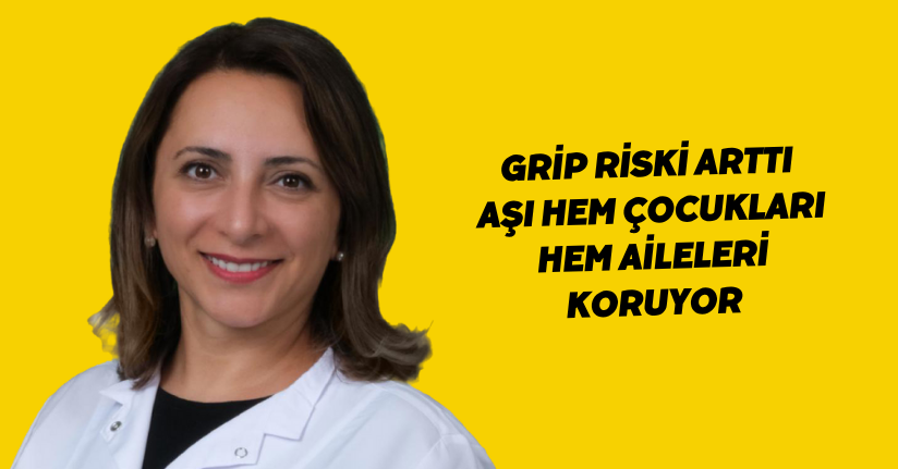 Grip riski arttı; 'aşı hem çocukları hem aileleri koruyor'