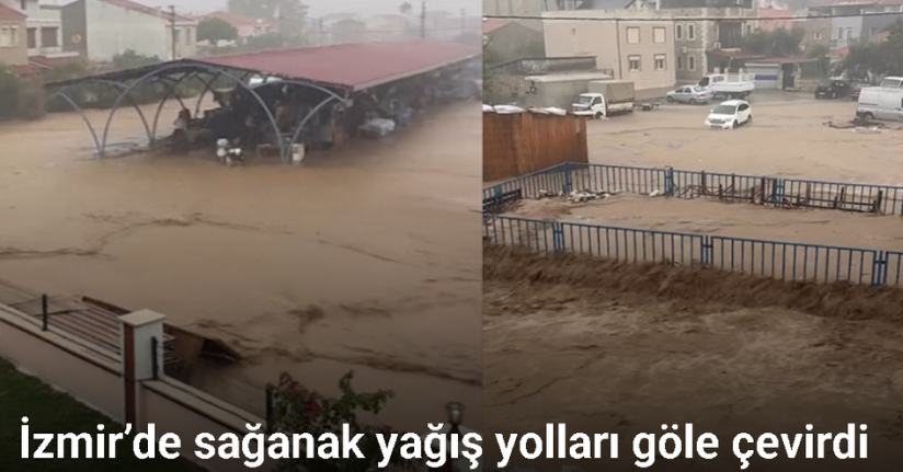 İzmir’de sağanak yağış yolları göle çevirdi