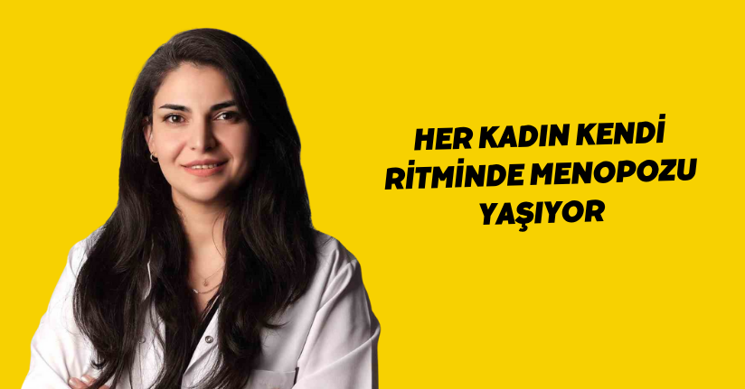 Her kadın kendi ritminde menopozu yaşıyor