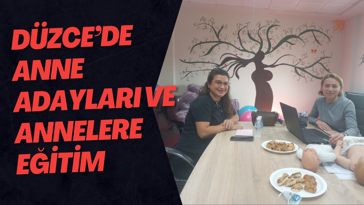 Düzce’de Anne Adayları Ve Annelere Eğitim