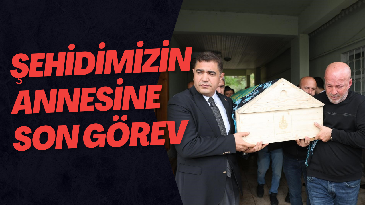 Şehidimizin Annesine Son Görev