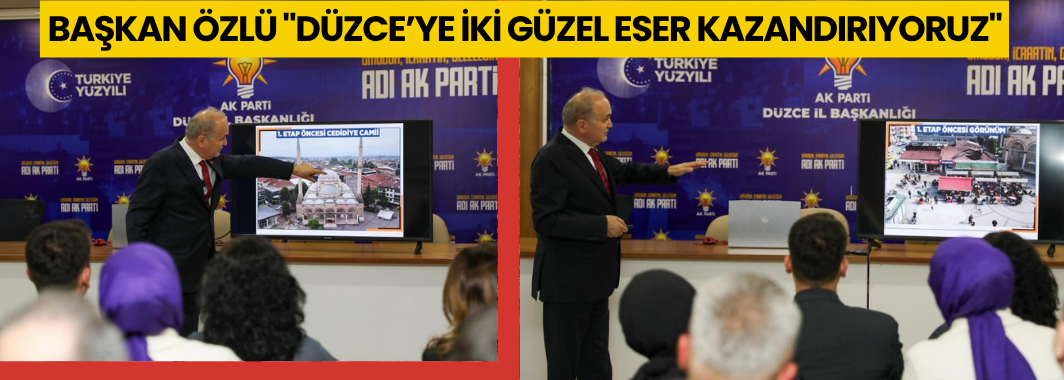 “Düzce’ye İki Güzel Eser Kazandırıyoruz”