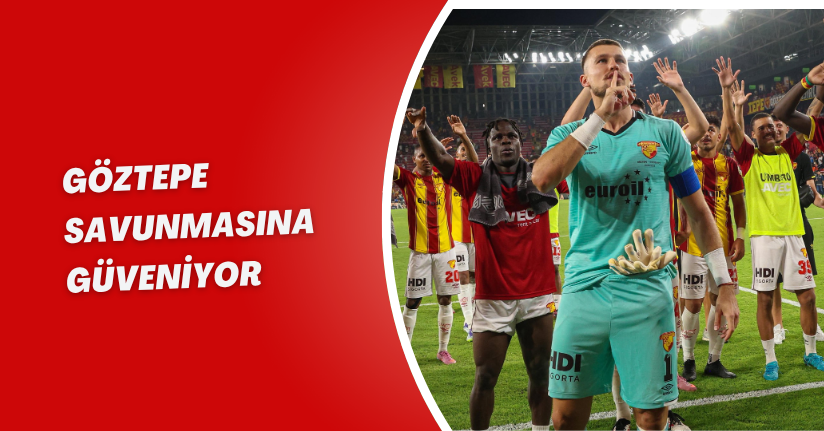 Göztepe savunmasına güveniyor