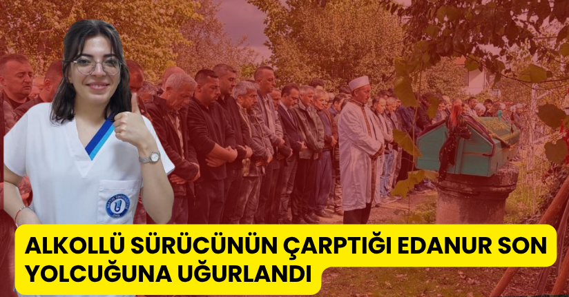 Alkollü sürücünün çarptığı Edanur son yolcuğuna uğurlandı