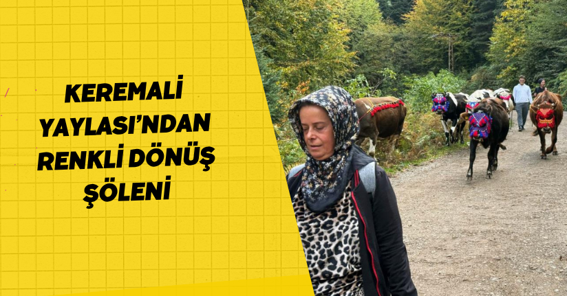 Keremali Yaylası’ndan renkli dönüş şöleni