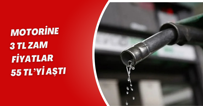 Motorine 3 TL Zam: Fiyatlar 55 TL’yi Aştı