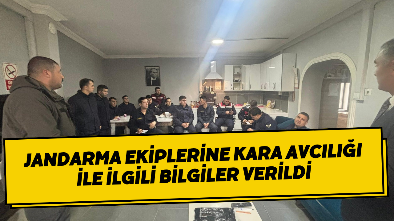 Jandarma Ekiplerine Kara Avcılığı İle İlgili Bilgiler Verildi