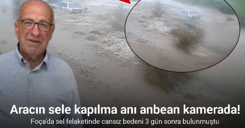 Foça’da Kaptanoğlu’nun aracının sele kapıldığı anlar