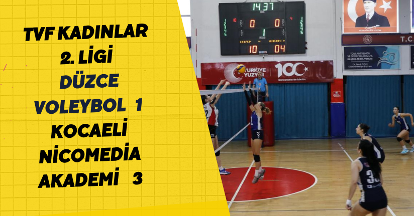 TVF Kadınlar 2. Ligi: Düzce Voleybol:1 - Kocaeli Nicomedia Akademi: 3