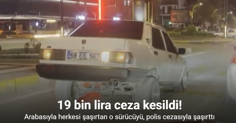 Arabasıyla herkesi şaşırtan o sürücüyü, polis cezasıyla şaşırttı: 19 bin lira ceza kesildi