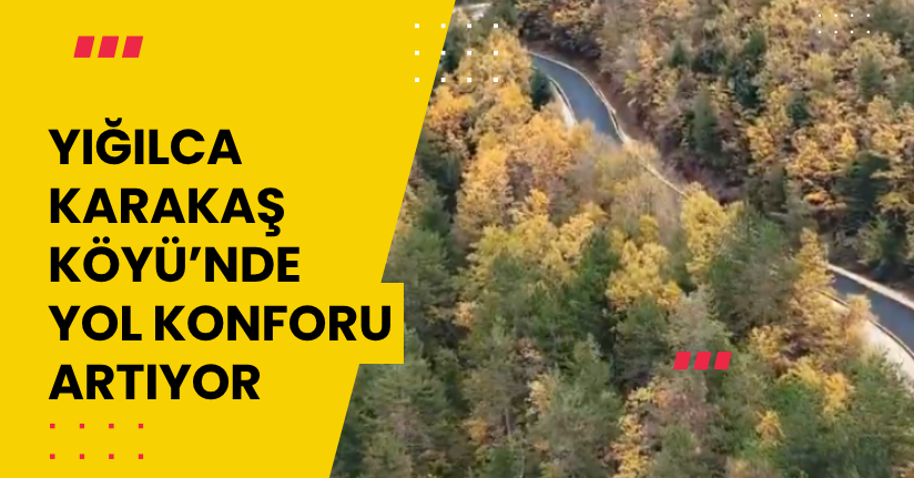 Yığılca Karakaş Köyü’nde Yol Konforu Artıyor