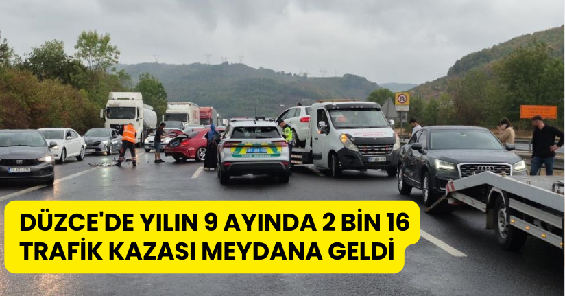  Düzce'de yılın 9 ayında 2 bin 16 trafik kazası meydana geldi