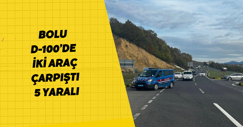 Bolu D-100’de iki araç çarpıştı: 5 yaralı