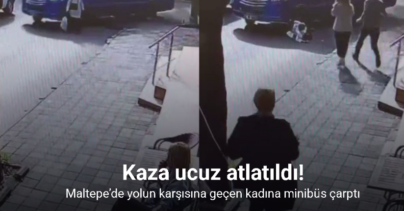 Maltepe’de yolun karşısına geçen kadına minibüs çarptı: Kaza anı kamerada