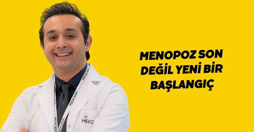Menopoz son değil yeni bir başlangıç