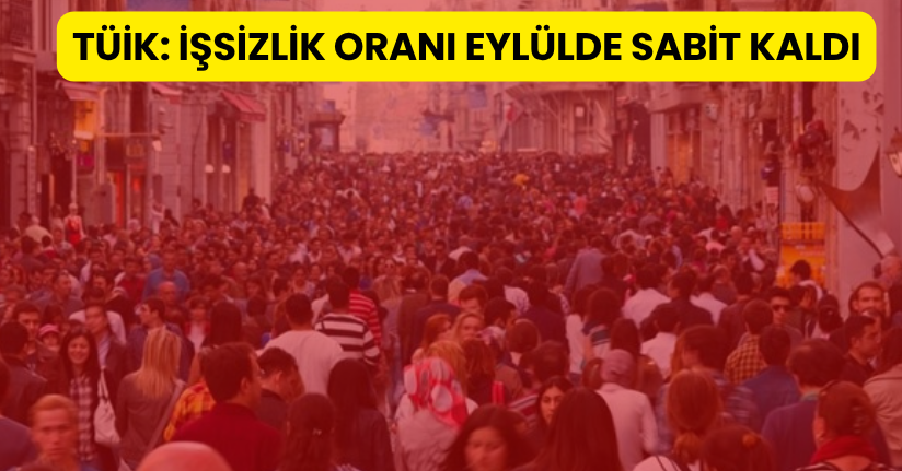 TÜİK: İşsizlik oranı eylülde sabit kaldı