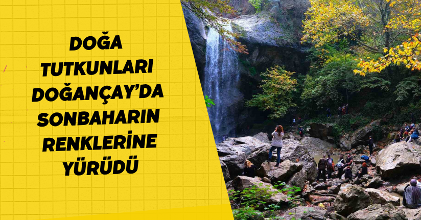 Doğa tutkunları Doğançay’da sonbaharın renklerine yürüdü
