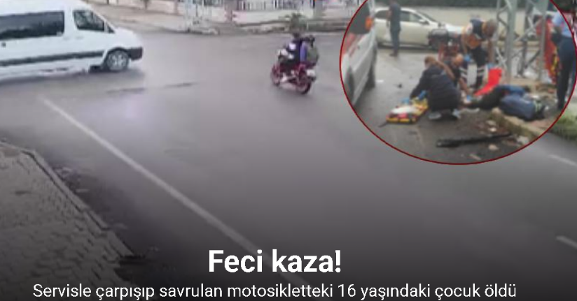 Servisle çarpışan motosikletteki 16 yaşındaki çocuk öldü