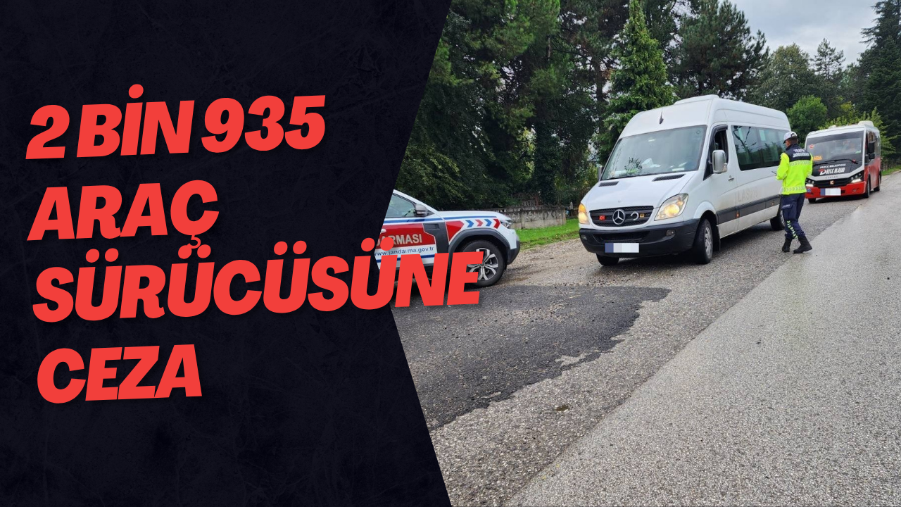 2 Bin 935 Araç Sürücüsüne Ceza