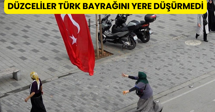 Düzceliler Türk bayrağını yere düşürmedi
