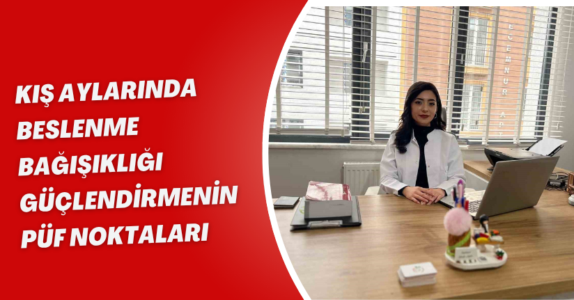 Kış aylarında beslenme: Bağışıklığı güçlendirmenin püf noktaları