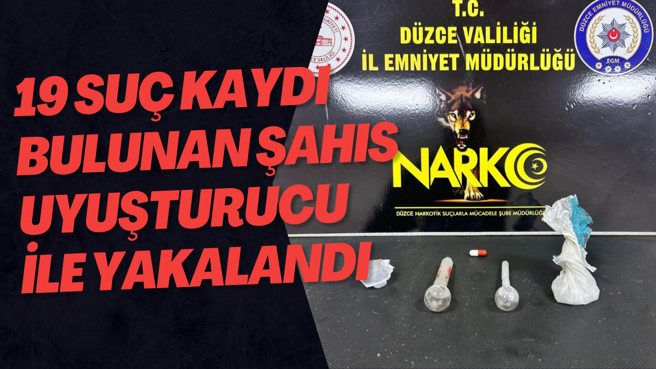19 Suç Kaydı Bulunan Şahıs Uyuşturucu İle Yakalandı