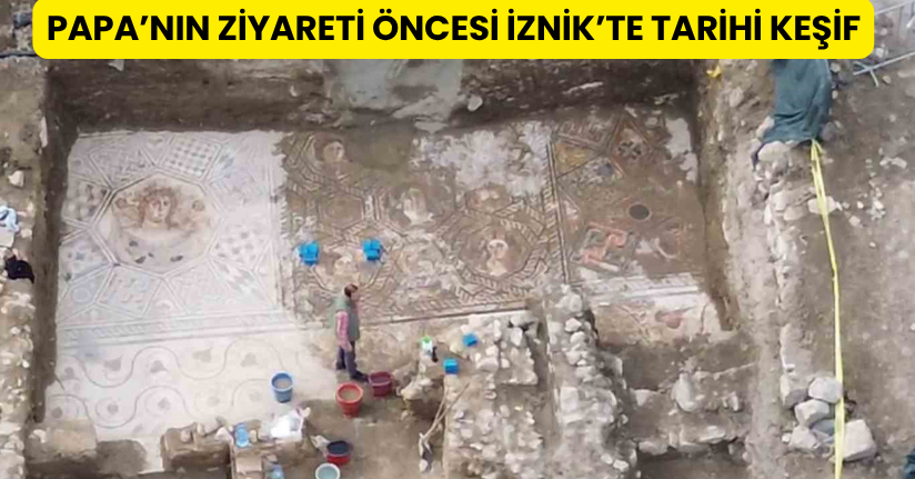 Papa’nın ziyareti öncesi İznik’te tarihi keşif