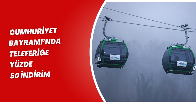 Cumhuriyet Bayramı’nda teleferiğe yüzde 50 indirim